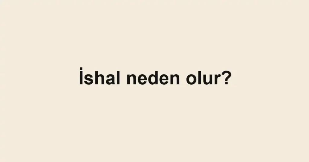 ishal-neden-olur